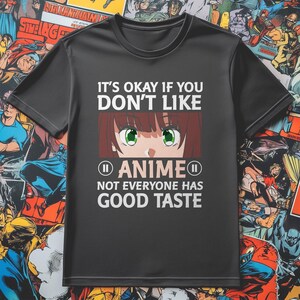 Anime Lover T Shirt, Funny Anime Shirt, Anime Good Taste T Shirt, Manga Tee, Anime Fan Gift, Otaku Gift, Anime Girl Shirt
