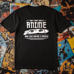 I Only Care About Anime T-Shirt, Anime Lover Shirt, Funny Anime Tee, Manga T Shirt, Anime Gift, Otaku Shirt, Weeb T-Shirt, Unisex T-Shirt