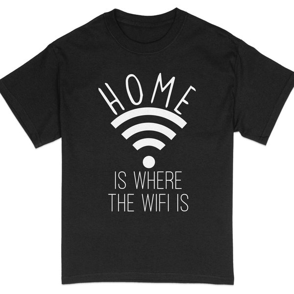Home is Where the WiFi Is T-Shirt, Funny Internet Tee, Unisex Graphic Shirt, Casual Tech Lover Gift, Comfy Cotton Top