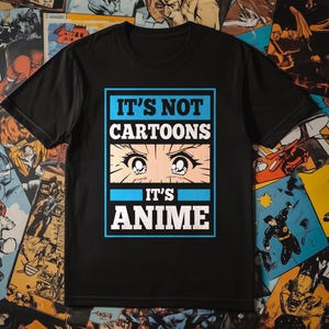 Anime Lover Tee, Its Not Cartoons, Anime Fan, Manga Eyes T-Shirt, Otaku Gift, Japan Culture Shirt, Graphic T-Shirt, Gift for Anime Lover