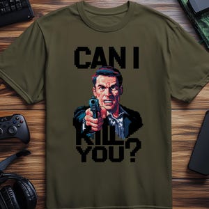 Can I Kill You T-Shirt, Pixel Art T-Shirt, Videospiel Fan Bekleidung, Retro Gaming Shirt, lustiges Gamer Geschenk, 8 Bit Design, Actionfilm Zitat