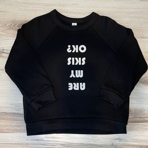 TODDLER/KIDS Funny Ski Sweatshirt &quot;Are My Skis Ok?&quot;