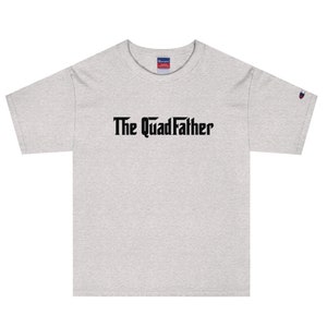 May include: A heather grey t-shirt with a black graphic that says "The Quadfather".
