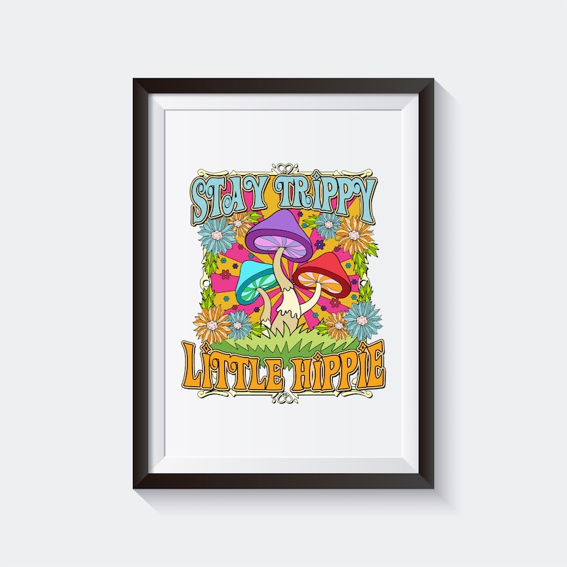 Stay Trippy Little Hippie Printable PDF / Magic Mushrooms / Digital ...