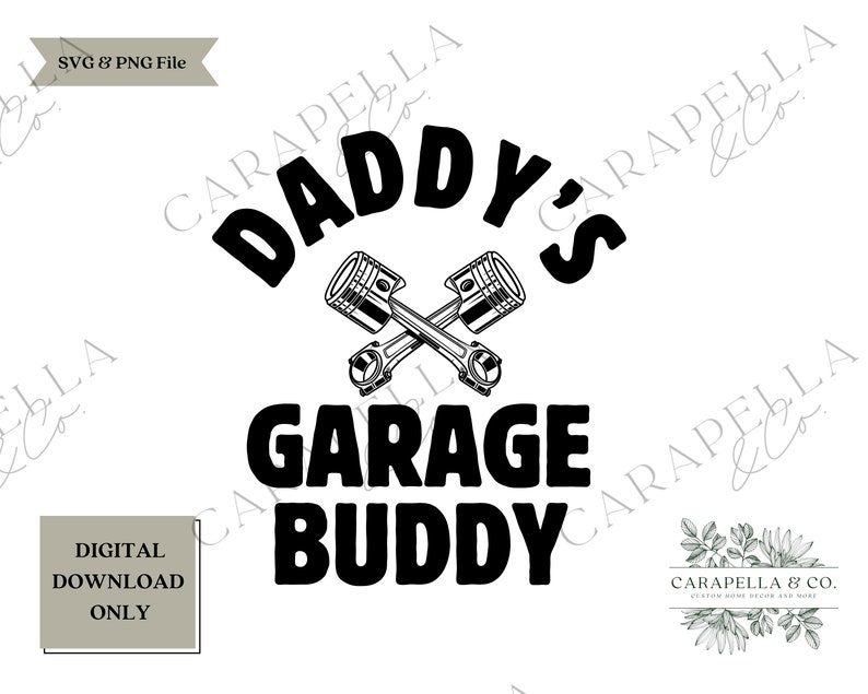 May include: Black and white design with the text "Daddy's Garage Buddy" and a pair of crossed wrenches.