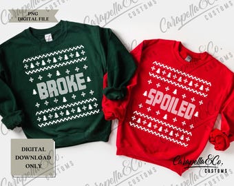 Spoiled and Broke Ugly Sweater PNG File, Ugly Sweater, Holiday Party Shirt PNG, Ugly Sweater PNG file