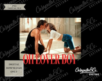 Oh Lover Boy Valentinsgruß-Shirt PNG-Datei, Dirty Dancing , PNG-Datei, Liebhaber-Shirt, Valentinstag-Shirt-Design, Valentinstag-Shirt