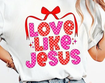 Love Like Jesus PNG-sublimation design download, png for Christian women, coquette Christian png, Jesus sublimation, God Png, Trendy PNGs