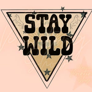 Stay Wild Png- Sublimation Design Downloads, Country Png, Western Png, Boho PNG, Western Sublimation, Hippie PNG, Cowgirl PNG, Trendy PNGs
