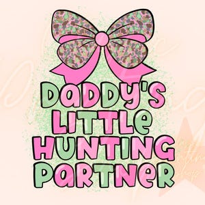 Daddy’s Little Hunting Partner Png- Sublimation Design Download, Toddler Sublimation Design,Kids Png Downloads,Toddler Png,Little Girl Png