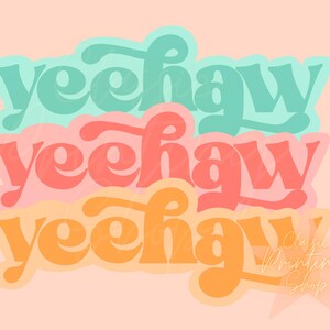 May include: A layered design featuring the word "yeehaw" in three different colors: teal, coral, and orange. The text has a retro, rounded font style, set against a light peach background. The words are slightly offset.