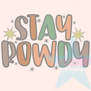 Stay Rowdy Sublimation Design Downloads, Hippie PNG, Boho Designs, Boho PNG, Western Sublimation, Cowgirl Sublimation, Cowgirl Png, Hippie