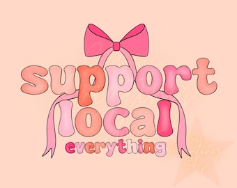Coquette Shop Local Everything PNG-Sublimation Designs-Shop Small png, Small business png, Shop Local Png, Everyday Png, Bow Png, Trendy Png