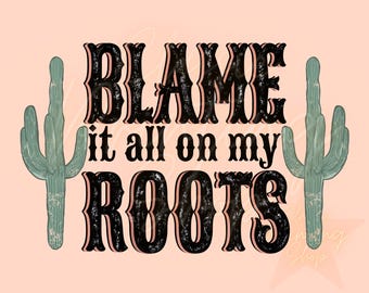 Échale la culpa a mis raíces (Png) - Descargas de diseños de sublimación, Western Png, Boho PNG, Country Music Png, Western Sublimation, Cowgirl PNG