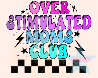 Overstimulated Moms Club Png, Sublimation Design Download, Girl Mama PNG, Cute Mama Shirt Design, Retro Mama PNG, Rocker Png, Trendy Png