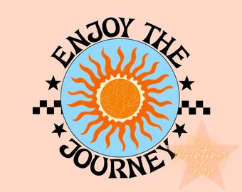 Enjoy The Journey Png- Sublimation Design Digital Downloads, Retro Hippie PNG, Boho PNG, Rock and Roll Png, Everyday Png, Edgy Png,Wild Soul