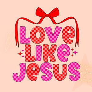Little Girl Valentines Day Png- Coquette Valentines Sublimation Design- Kids Png, Girly Png, Little Girl Png, Love Like Jesus Png Design