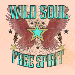 Free Spirit Wild Soul Png- Sublimation Designs Downloads, Boho PNG, Rock and Roll Png, Rocker Png, Edgy Png, Rocker Png, Grunge Png