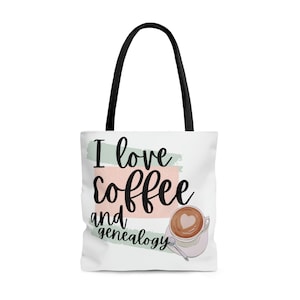 I Love Coffee and Genealogy Tote Bag | Gift Idea | Coffee Lover | Family Historian | Ancestry | Genealogist
