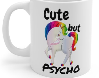 Cute But Psycho Unicorn Coffee Mug, Funny Mugs, Cute Mugs, Gift Ideas, Humor Cups, Unicorns, Funny message, Gift for her-him