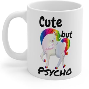 Cute But Psycho Unicorn Coffee Mug, Funny Mugs, Cute Mugs, Gift Ideas, Humor Cups, Unicorns, Funny message, Gift for her-him