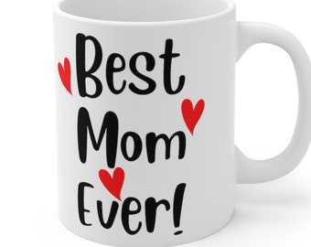 Best Mom Ever Coffee Mug, Mugs for Mum, Cute Mugs, Gifts for Mom, Gift Ideas, Mother's Day Gift Ideas