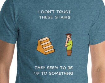 Dad Joke Shirt - Don't Trust Stairs - Kurzärmeliges Unisex T-Shirt