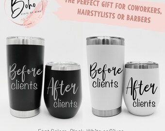Before Clients 20oz Coffee Tumbler, After Clients 12oz Wine Tumbler, Working Professional Gift, Office Staff Gift, Hairstylist/Barber Gift