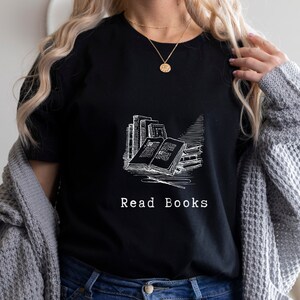 Read Books Shirt, Book Lover Gift, Gift for Readers, Book Girlie Shirt, Book Club Gift, Bookish Shirt, Cute Book Shirt