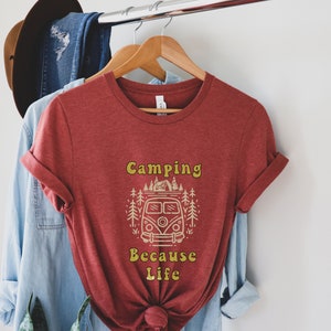 Camping: Because Life Shirt, Camper Adventurer Outdoor Clothing, Van Life, Hiking or Road Trip Shirt, Camping Shirt for Women