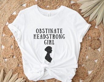 Obstinate Headstrong Girl Shirt | Jane Austen Book Lover Gift