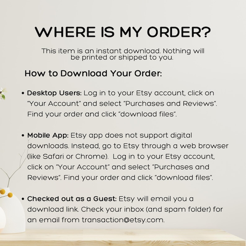 May include: A white background with black text. The text reads "WHERE IS MY ORDER?" and provides instructions on how to download an Etsy order. Instructions are given for desktop users, mobile app users, and guests.