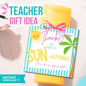 May include: A yellow sunscreen bottle with a pink bow and a gift tag that reads "Thank You for being so SUN-SATIONAL!" with a smiling sun and palm tree. The words "Teacher Gift Idea" are at the top.