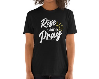 Rise Shine and Pray Tshirt
