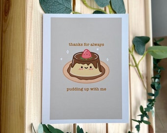 Pudding Up Card | Cute Card Appreciation Card Greeting Card Love Putting Up With Me Thankful Dessert Card Dim Sum Valentines Grateful Thanks