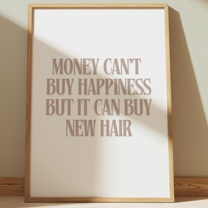Money Can't Buy Happiness Hair Print, Funny Hair Salon Wall Art, Hairstlist Decor, Hairdresser Gift, Salon Printable