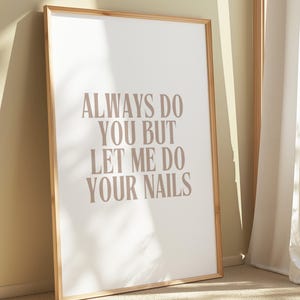 Always Do You But Let Me Do Your Nails Print, Funny Nail Tech Wall Art, nagelstudio decor, digitale download