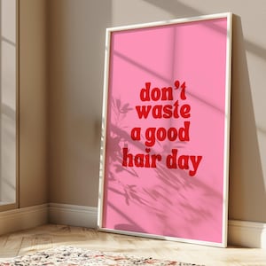 dont waste a good hair day wall art, hair stylist wall art, beauty room decor, vanity wall art, hair salon wall art, hairdresser gift