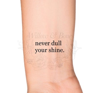 Never Dull Your Shine Small Quote Temporary Tattoo - Self Love Wrist Ankle Tattoo - Mental Health Awareness Tattoo - Love Yourself Tattoo