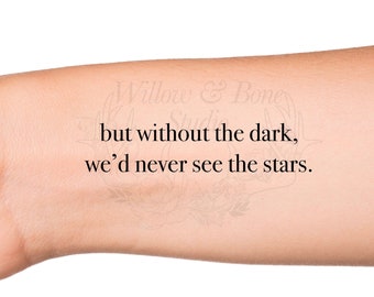 But Without the Dark, We'd Never See the Stars Quote Temporary Tattoo - Meaningful Inspiring Quote - Self Love Lettering Forearm Tattoo