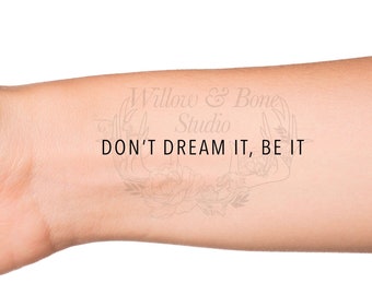 Don't Dream It, Be It Quote Temporary Tattoo - Cute Wrist Tattoo - Love Yourself Inspiring Motivational Lettering Tattoo