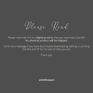 May include: A dark gray background with the words "Please Read" in elegant cursive script. Below, text explains the product is a digital download, with no physical item shipped. The text encourages contacting the seller for assistance. The seller's name, "printbypaper," is at the bottom.