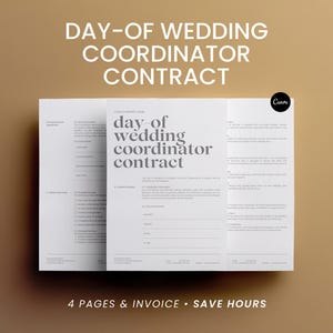 May include: A white document titled "DAY-OF WEDDING COORDINATOR CONTRACT" with the text "day of wedding coordinator contract" in a minimalist design. The document is on a tan background. The text "4 PAGES & INVOICE • SAVE HOURS" is at the bottom.