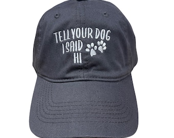Tell Your Dog I Said Hi Embroidered Baseball Dad Hat