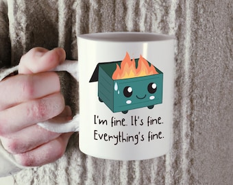 I'm Fine Dumpster Fire Coffee Mug Great Gift Can Be Personalized