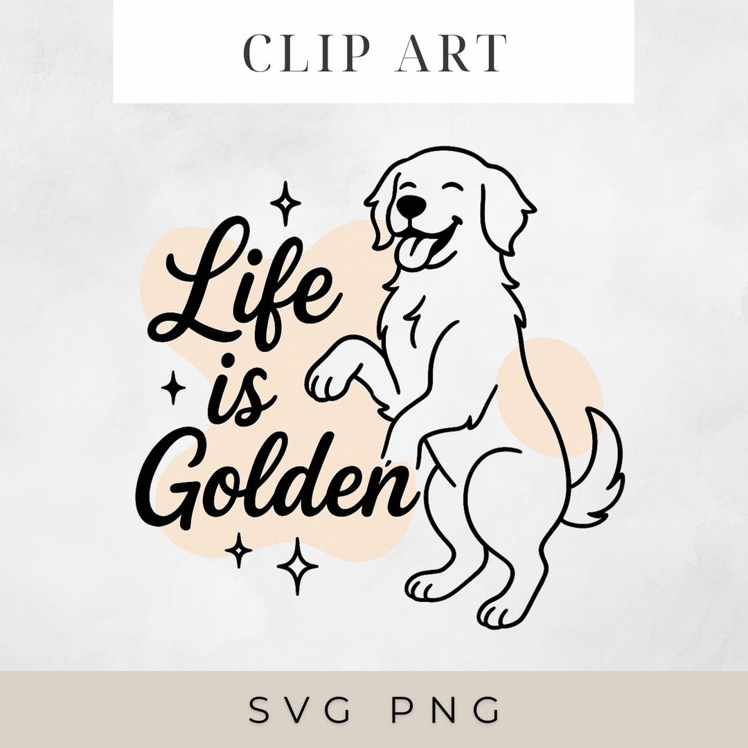 Life is Golden SVG PNG – Golden Retriever Quote Design for Cricut ...
