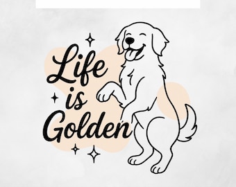 Life Is Golden SVG PNG – Golden Retriever-citaatontwerp voor Cricut, sublimatie en hondenmoedershirts