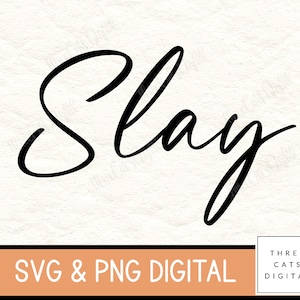 Slay Svg, minimalist design, Slay PNG cut machine file instant download Black Script