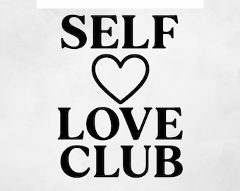 Self Love Club SVG | Mental Health Quote PNG Cut File for Cricut| Positive Affirmation Digital Download | Self Care Shirt Design