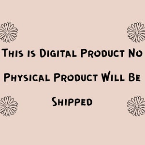 May include: Text graphic with black text on a light pink background. The text reads "This is digital product. No physical product will be shipped."  Four black and white daisy illustrations are placed around the text.